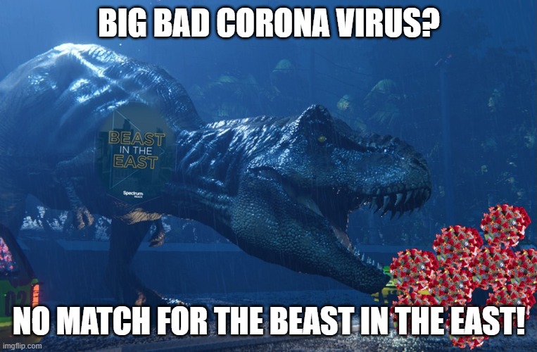 Beast in the east | BIG BAD CORONA VIRUS? NO MATCH FOR THE BEAST IN THE EAST! | image tagged in spectrum | made w/ Imgflip meme maker