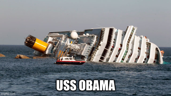 SINKING SHIP | USS OBAMA | image tagged in sinking ship,barack obama,obama,government corruption,corruption | made w/ Imgflip meme maker