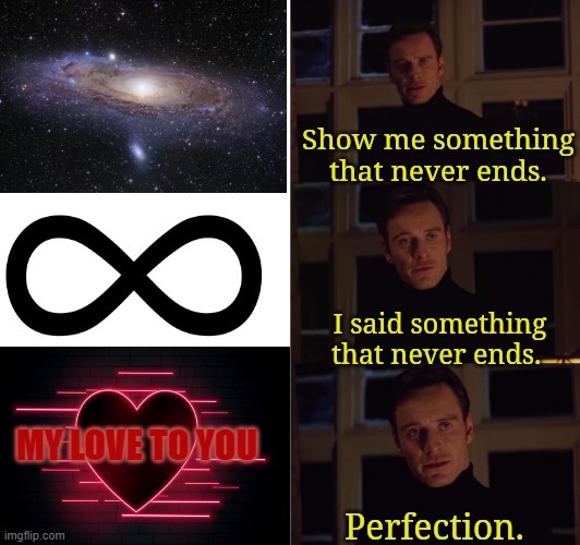 Perfection | MY LOVE TO YOU | image tagged in perfection | made w/ Imgflip meme maker