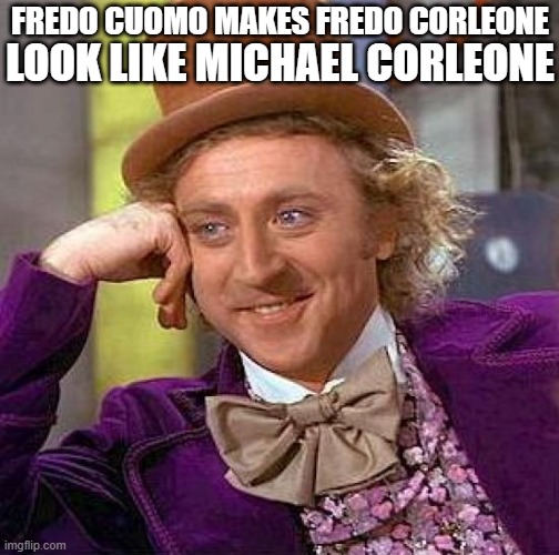 fredo cuomo, this is cnn | LOOK LIKE MICHAEL CORLEONE; FREDO CUOMO MAKES FREDO CORLEONE | image tagged in memes,creepy condescending wonka | made w/ Imgflip meme maker