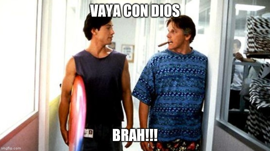 Vaya con dios brah | VAYA CON DIOS; BRAH!!! | image tagged in funny | made w/ Imgflip meme maker