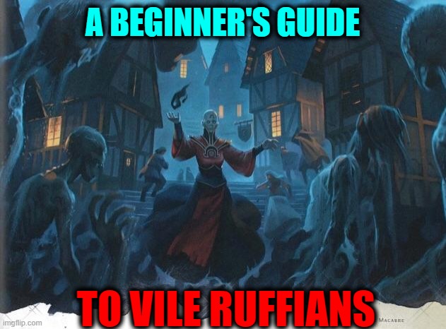 A BEGINNER'S GUIDE TO VILE RUFFIANS | made w/ Imgflip meme maker