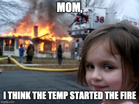 Temp - The Office | MOM, I THINK THE TEMP STARTED THE FIRE | image tagged in memes,disaster girl,the office | made w/ Imgflip meme maker