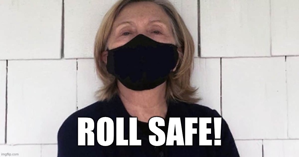 HRC in a face-mask: Half cringe, half awesome, all badass. Roll safe. | image tagged in hrc,face mask,covid-19,roll safe,coronavirus,hillary clinton | made w/ Imgflip meme maker