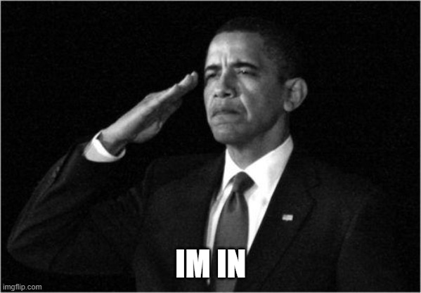 obama-salute | IM IN | image tagged in obama-salute | made w/ Imgflip meme maker