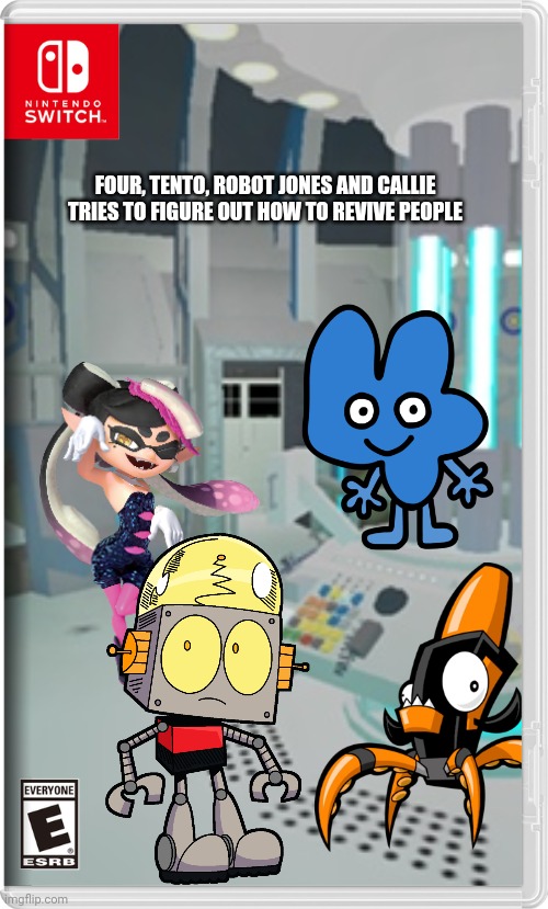 FOUR, TENTO, ROBOT JONES AND CALLIE TRIES TO FIGURE OUT HOW TO REVIVE PEOPLE | image tagged in mixels,robot jones,splatoon,bfb,memes | made w/ Imgflip meme maker