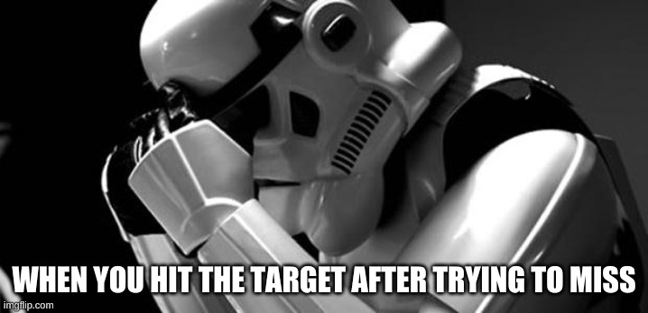 How I shoot my shot | WHEN YOU HIT THE TARGET AFTER TRYING TO MISS | image tagged in star wars | made w/ Imgflip meme maker