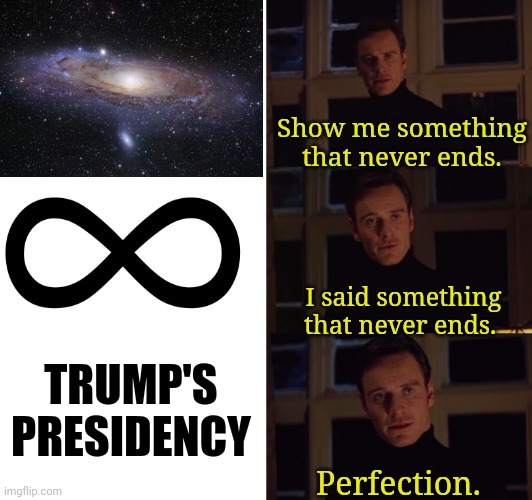 Hehehe | TRUMP'S PRESIDENCY | image tagged in perfection,politics,memes | made w/ Imgflip meme maker