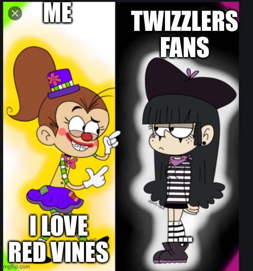 Red vines vs twizzlers | ME; TWIZZLERS FANS; I LOVE RED VINES; ... | image tagged in nickelodeon,the loud house | made w/ Imgflip meme maker