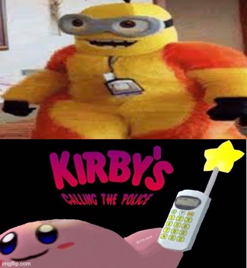 image tagged in minion furry,kirby's calling the police | made w/ Imgflip meme maker