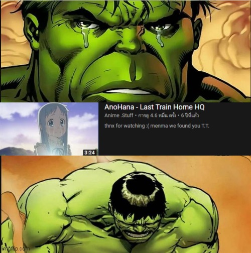 sad react only | image tagged in sad,marvel,hulk,song,anohana | made w/ Imgflip meme maker