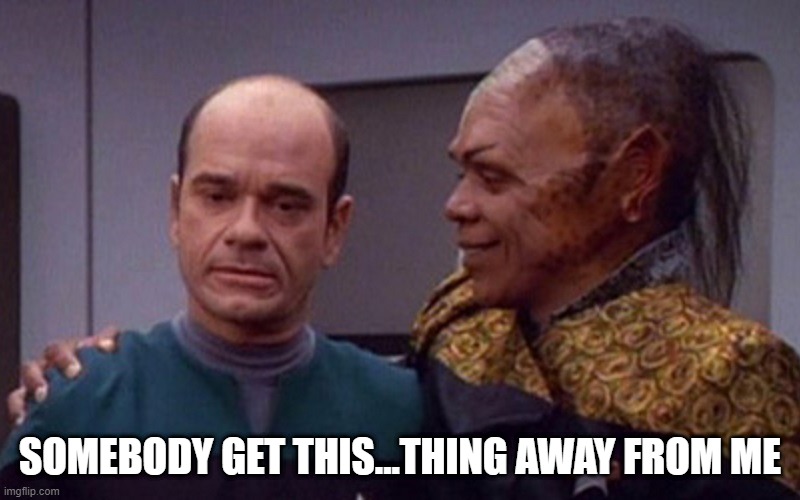 Shew Tuvix! | SOMEBODY GET THIS...THING AWAY FROM ME | image tagged in the doctor and tuvix | made w/ Imgflip meme maker