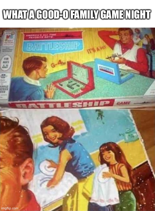 WHAT A GOOD-O FAMILY GAME NIGHT | image tagged in game,memes,funny,dark,dark humor,women's rights | made w/ Imgflip meme maker