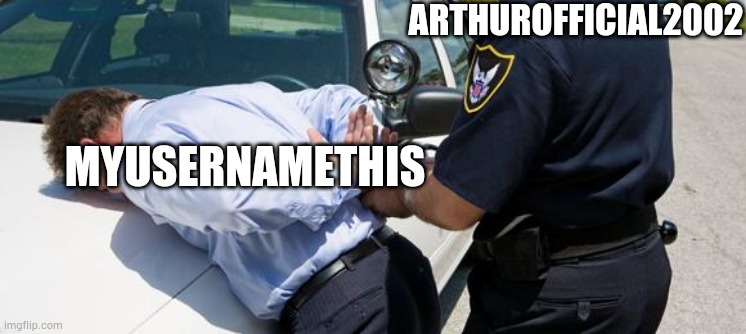 Jailbreak | ARTHUROFFICIAL2002; MYUSERNAMETHIS | image tagged in arrest,roblox | made w/ Imgflip meme maker