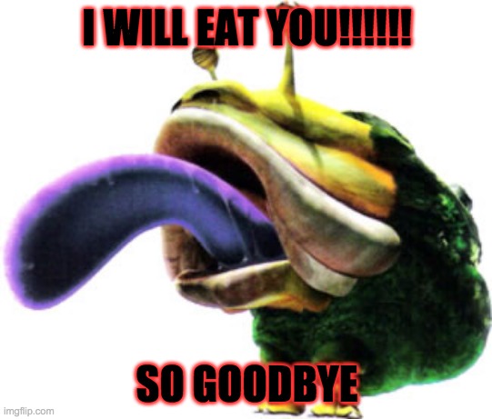 Emperor bulblax | I WILL EAT YOU!!!!!! SO GOODBYE | image tagged in video games | made w/ Imgflip meme maker