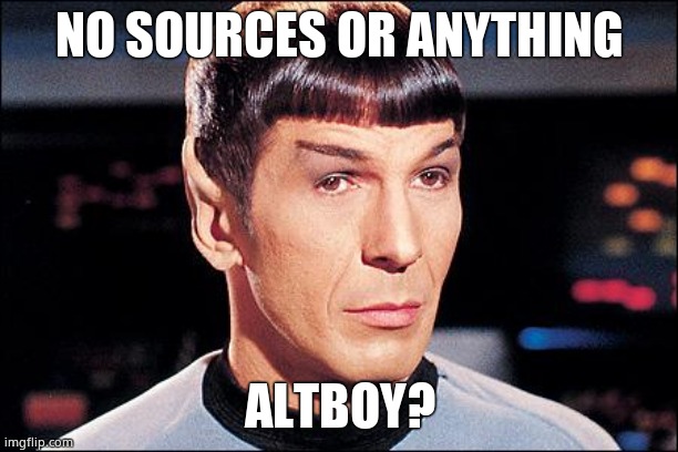 Condescending Spock | NO SOURCES OR ANYTHING ALTBOY? | image tagged in condescending spock | made w/ Imgflip meme maker