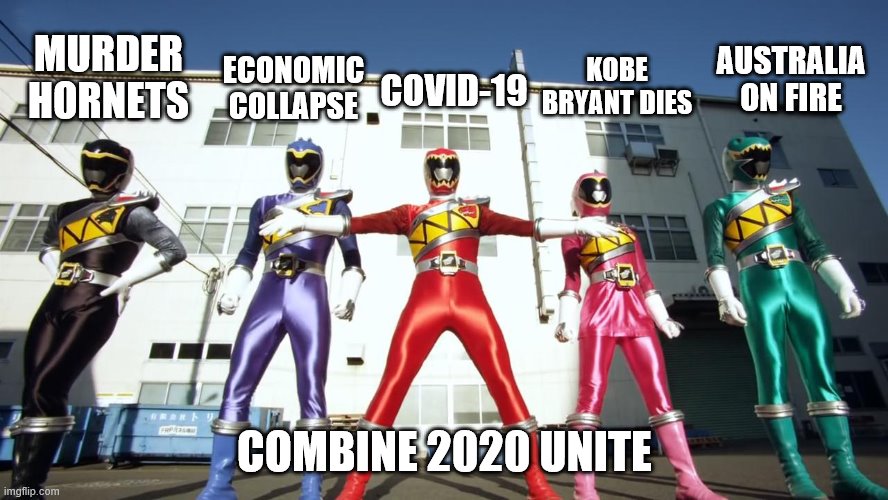 Together we are 2020 | AUSTRALIA ON FIRE; KOBE BRYANT DIES; ECONOMIC COLLAPSE; COVID-19; MURDER HORNETS; COMBINE 2020 UNITE | image tagged in memes | made w/ Imgflip meme maker