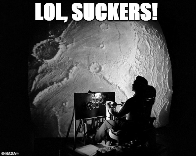 Moon landing | LOL, SUCKERS! | image tagged in moon,real,space,love,internet,sexy | made w/ Imgflip meme maker
