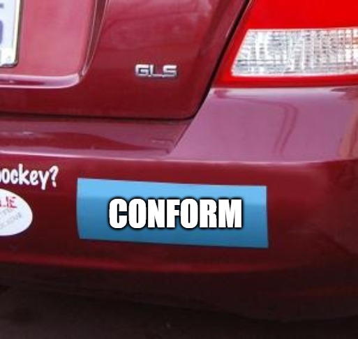 New Normal | CONFORM | image tagged in blank bumper sticker | made w/ Imgflip meme maker