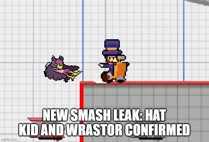 Ah, yes. A Smash Ultimate leak that is not a Crusade mod that I made. | NEW SMASH LEAK: HAT KID AND WRASTOR CONFIRMED | made w/ Imgflip meme maker