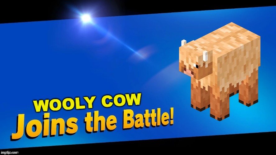 Blank Joins the battle | WOOLY COW | image tagged in blank joins the battle | made w/ Imgflip meme maker