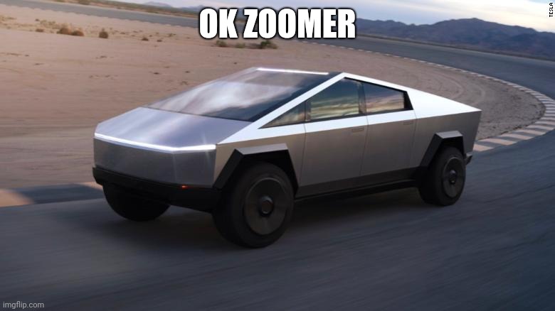 ok boomer tesla | OK ZOOMER | image tagged in ok boomer tesla | made w/ Imgflip meme maker