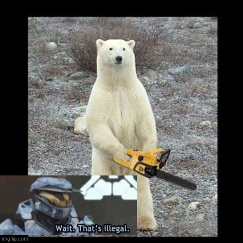 Chainsaw Bear Meme | image tagged in memes,chainsaw bear | made w/ Imgflip meme maker