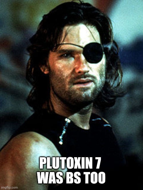 PLUTOXIN 7 
WAS BS TOO | image tagged in funny memes | made w/ Imgflip meme maker