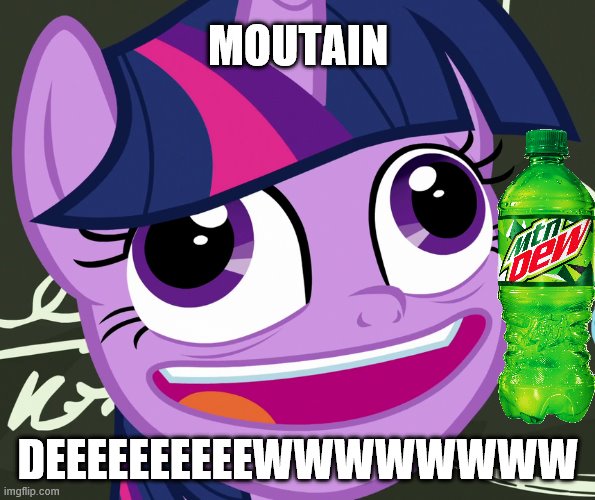 Twilight Sparkle Moutain Dew | MOUTAIN; DEEEEEEEEEEWWWWWWWW | image tagged in derp twilight sparkle | made w/ Imgflip meme maker