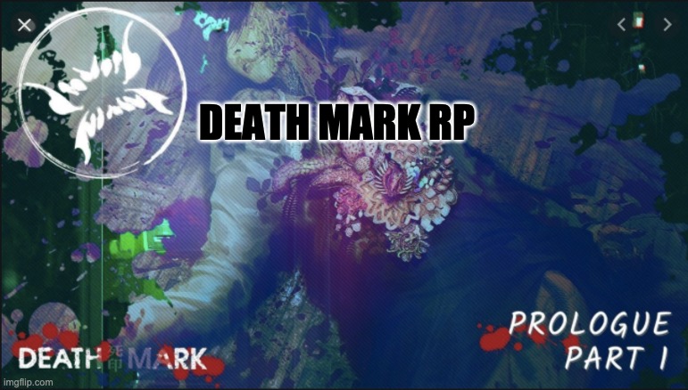 (I can guide you through it if youre not familiar) | DEATH MARK RP | made w/ Imgflip meme maker