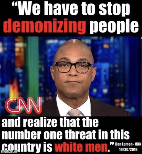 Don Lemon is an hateful threat to America & Mankind itself | image tagged in vince vance,cnn fake news,don lemon,white people,progressives,political meme | made w/ Imgflip meme maker