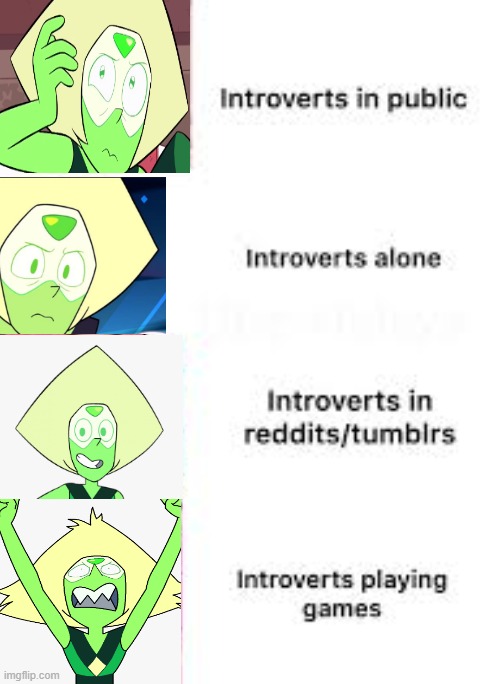 Introverts Brought to You by Our Lovable Green Space Dorito | image tagged in introverts,steven universe,peridot,memes | made w/ Imgflip meme maker