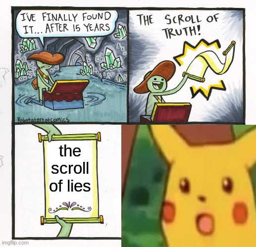 The Scroll Of Truth | the scroll of lies | image tagged in memes,the scroll of truth | made w/ Imgflip meme maker