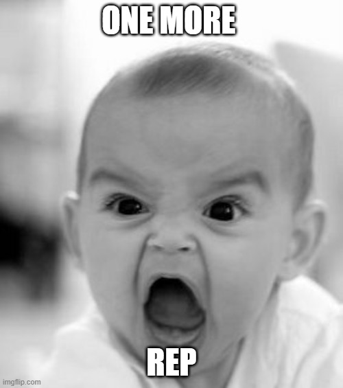 Angry Baby Meme | ONE MORE; REP | image tagged in memes,angry baby | made w/ Imgflip meme maker
