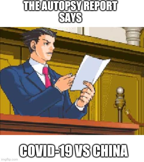 Autopsy report | THE AUTOPSY REPORT
SAYS; COVID-19 VS CHINA | image tagged in autopy report | made w/ Imgflip meme maker