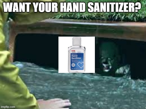 WANT YOUR HAND SANITIZER? | image tagged in covid-19 | made w/ Imgflip meme maker