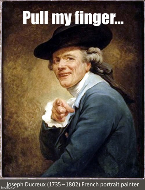 18th. Century Selfie? :) | image tagged in memes,funny,joseph ducreux,pull my finger | made w/ Imgflip meme maker