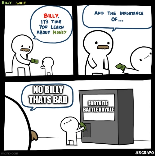 Billy no | NO BILLY THATS BAD; FORTNITE 
BATTLE ROYALE | image tagged in billy no | made w/ Imgflip meme maker