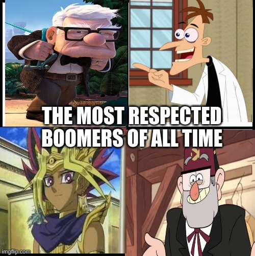 it is all true | THE MOST RESPECTED BOOMERS OF ALL TIME | image tagged in boomers | made w/ Imgflip meme maker
