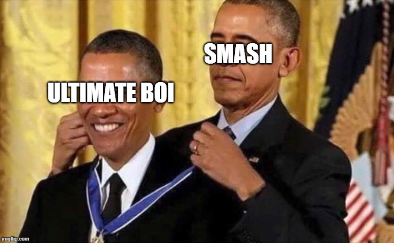 obama medal | SMASH ULTIMATE BOI | image tagged in obama medal | made w/ Imgflip meme maker