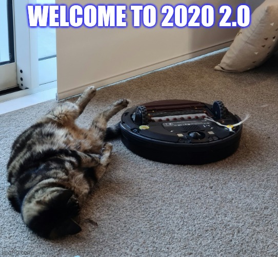 2020 2.0 | WELCOME TO 2020 2.0 | image tagged in memes,funny,2020,covid-19 | made w/ Imgflip meme maker