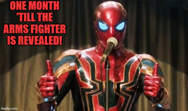 Coming in June! | ONE MONTH 'TILL THE ARMS FIGHTER IS REVEALED! | image tagged in spider-man thumbs up,super smash bros,arms | made w/ Imgflip meme maker