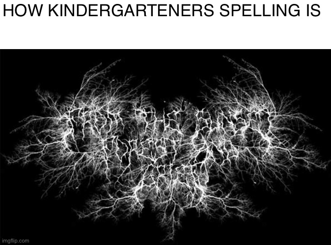 Black metal logo  | HOW KINDERGARTENERS SPELLING IS | image tagged in black metal logo | made w/ Imgflip meme maker