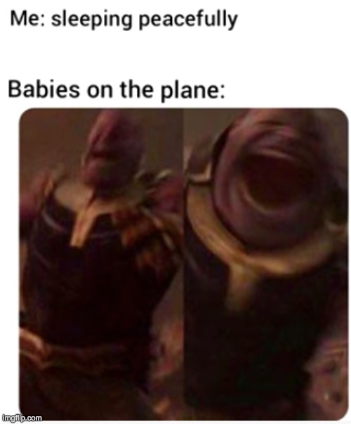 "REEEEEEEEE" | image tagged in babies on planes,meme,thanos is my daddy | made w/ Imgflip meme maker