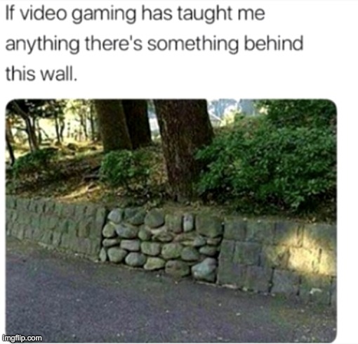 There HAS to be something behind that... | image tagged in funny,meme,wall | made w/ Imgflip meme maker