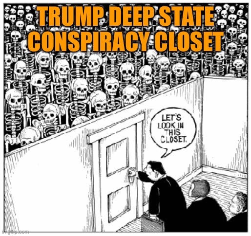 TRUMP DEEP STATE CONSPIRACY CLOSET | made w/ Imgflip meme maker