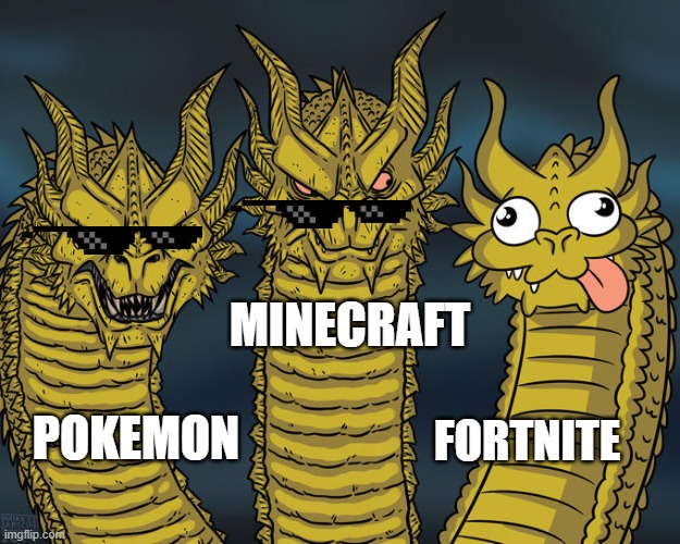 Fortnite sucks | MINECRAFT; POKEMON; FORTNITE | image tagged in three headed 'zilla,minecraft,pokemon,fortnite | made w/ Imgflip meme maker