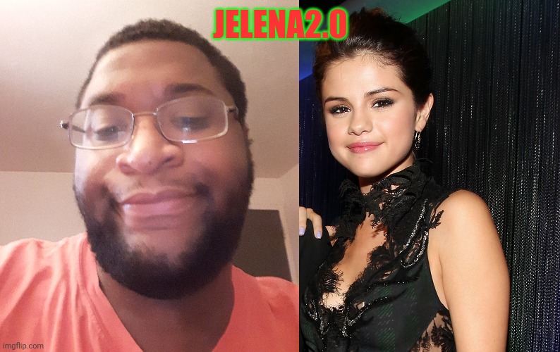 JELENA2.0 | made w/ Imgflip meme maker