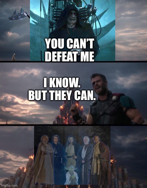 Thor and Loki unleash Force Ghosts | YOU CAN’T DEFEAT ME; I KNOW. BUT THEY CAN. | image tagged in hella thor i cant but he can,emperor palpatine,the rise of skywalker,thor ragnarok,return of the jedi,marvel cinematic universe | made w/ Imgflip meme maker