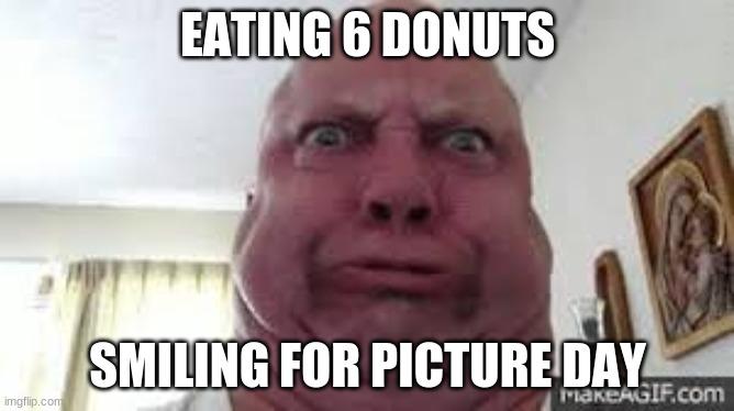 EATING 6 DONUTS; SMILING FOR PICTURE DAY | image tagged in cops and donuts | made w/ Imgflip meme maker